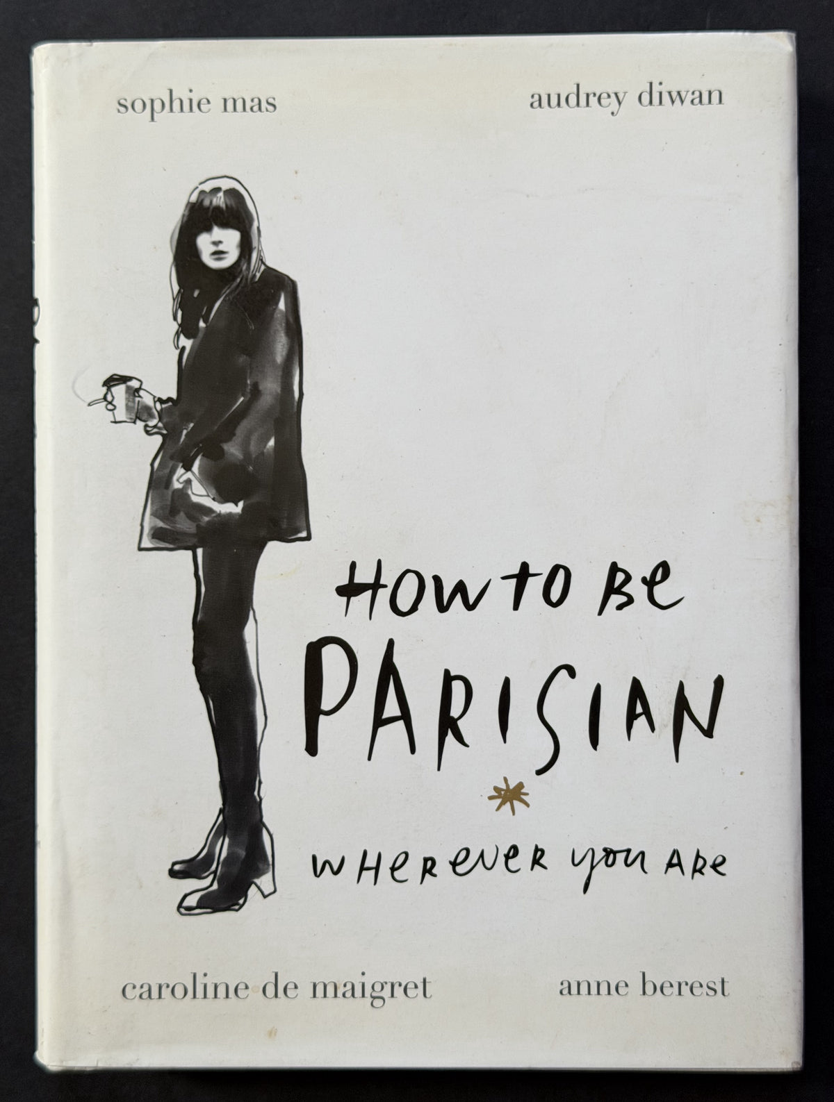 How To Be Parisian Wherever You Are by Anne Berest et al.