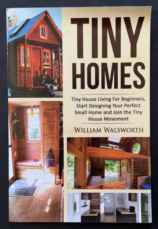 Tiny Homes by William Walsworth