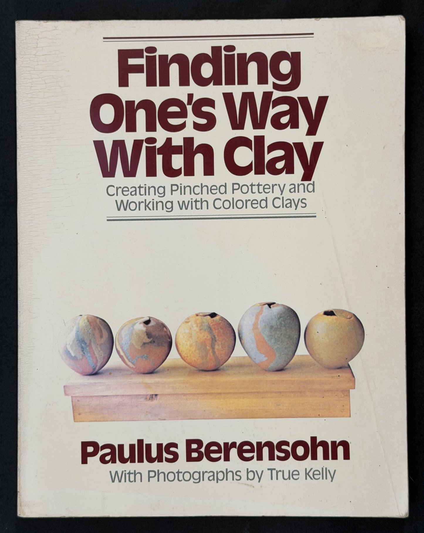 Finding One's Way with Clay by Paulus Berensohn
