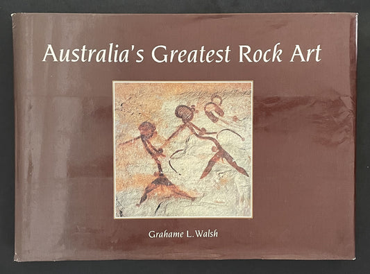 Australia's Greatest Rock Art by Grahame Walsh