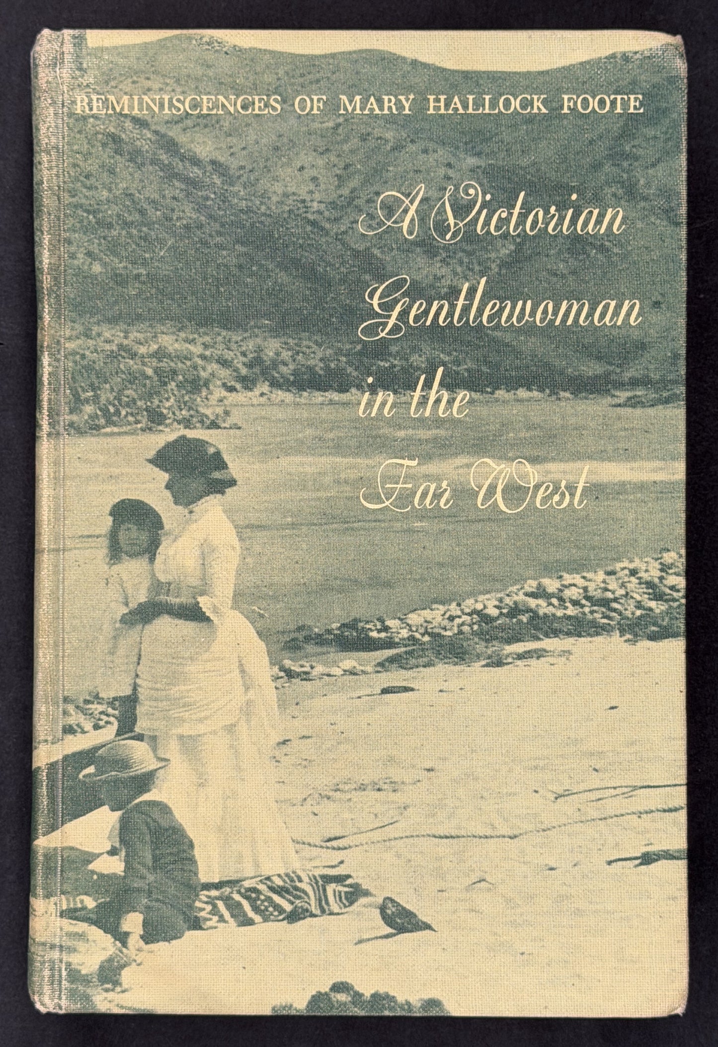 Reminiscences of Mary Hallock Foote: A Victorian Gentlewoman in the Far West by Rodman W. Paul