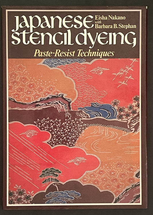Japanese Stencil Dyeing by Eiko Nakano, Barbara B. Stephan