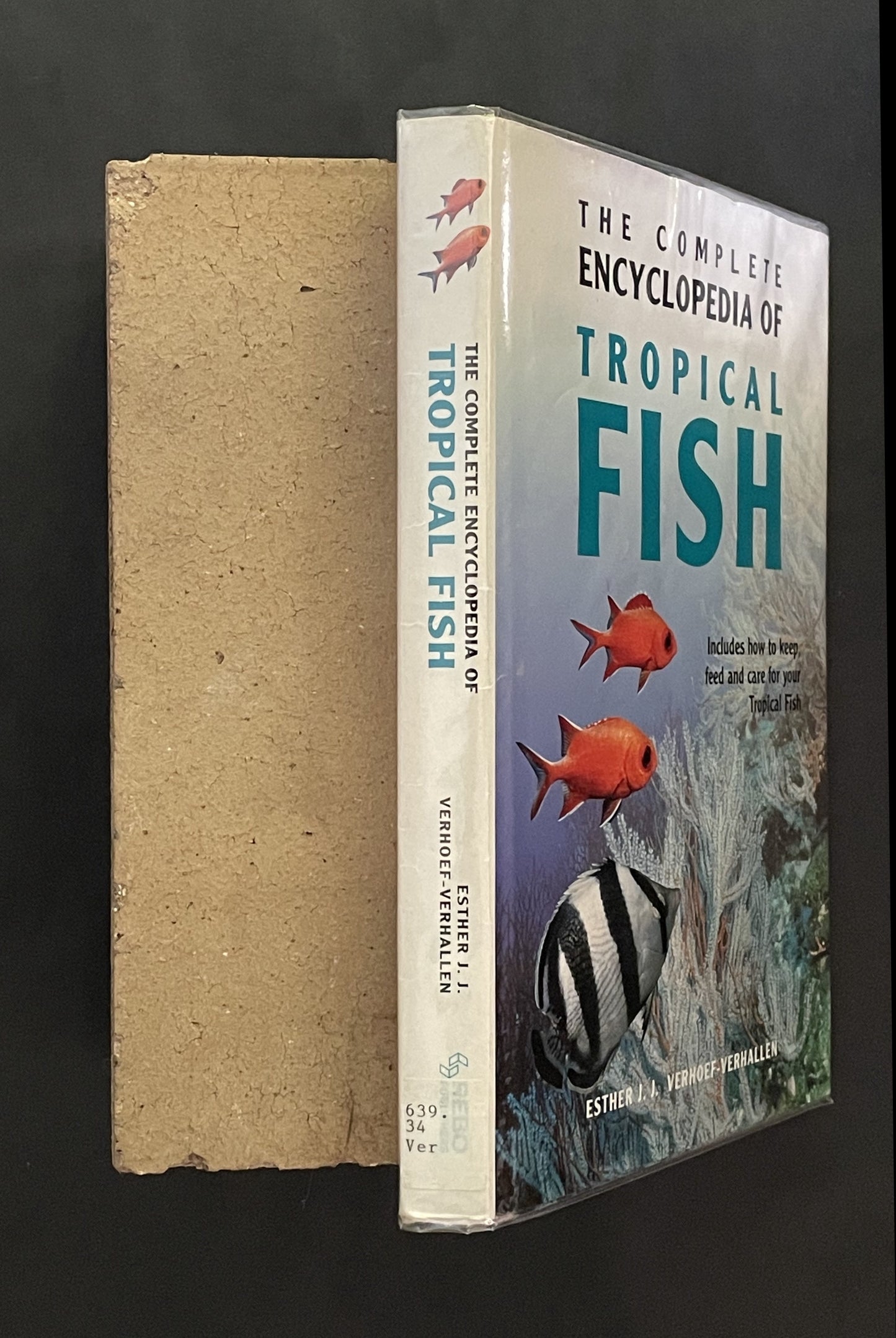 The Complete Encyclopedia of Tropical Fish by Esther J. J. Verhoef-Verhallen