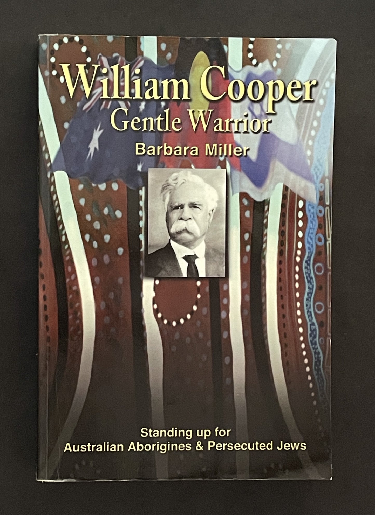 William Cooper, Gentle Warrior by Barbara Miller