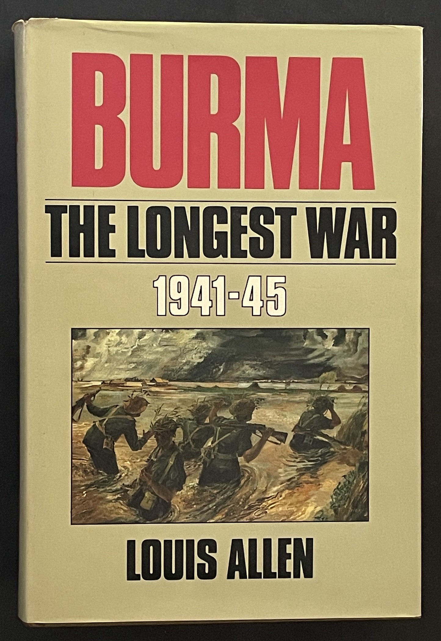 BURMA THE LONGEST WAR 1941-45 by LOUIS ALLEN