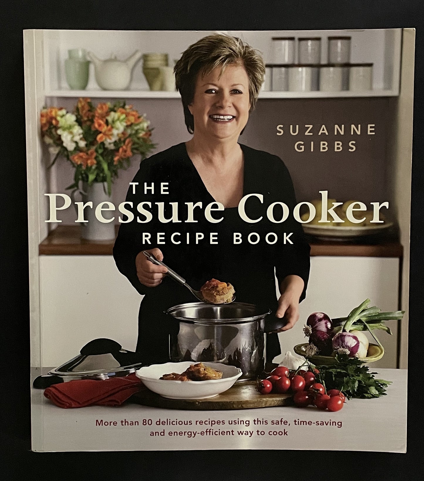 The Pressure Cooker Recipe Book by Suzanne Gibbs