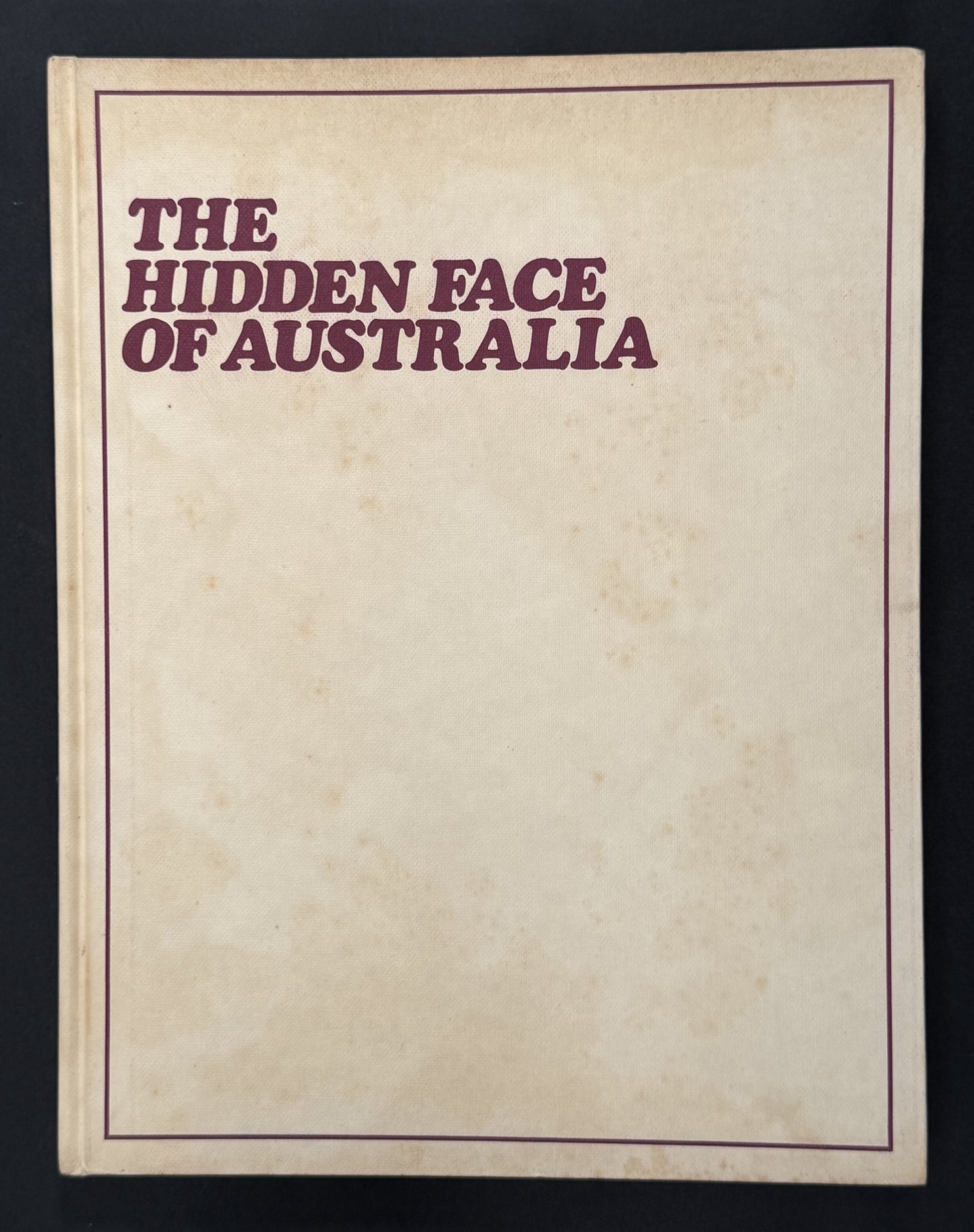 The Hidden Face of Australia by Richard Woldendorp and Peter Slater