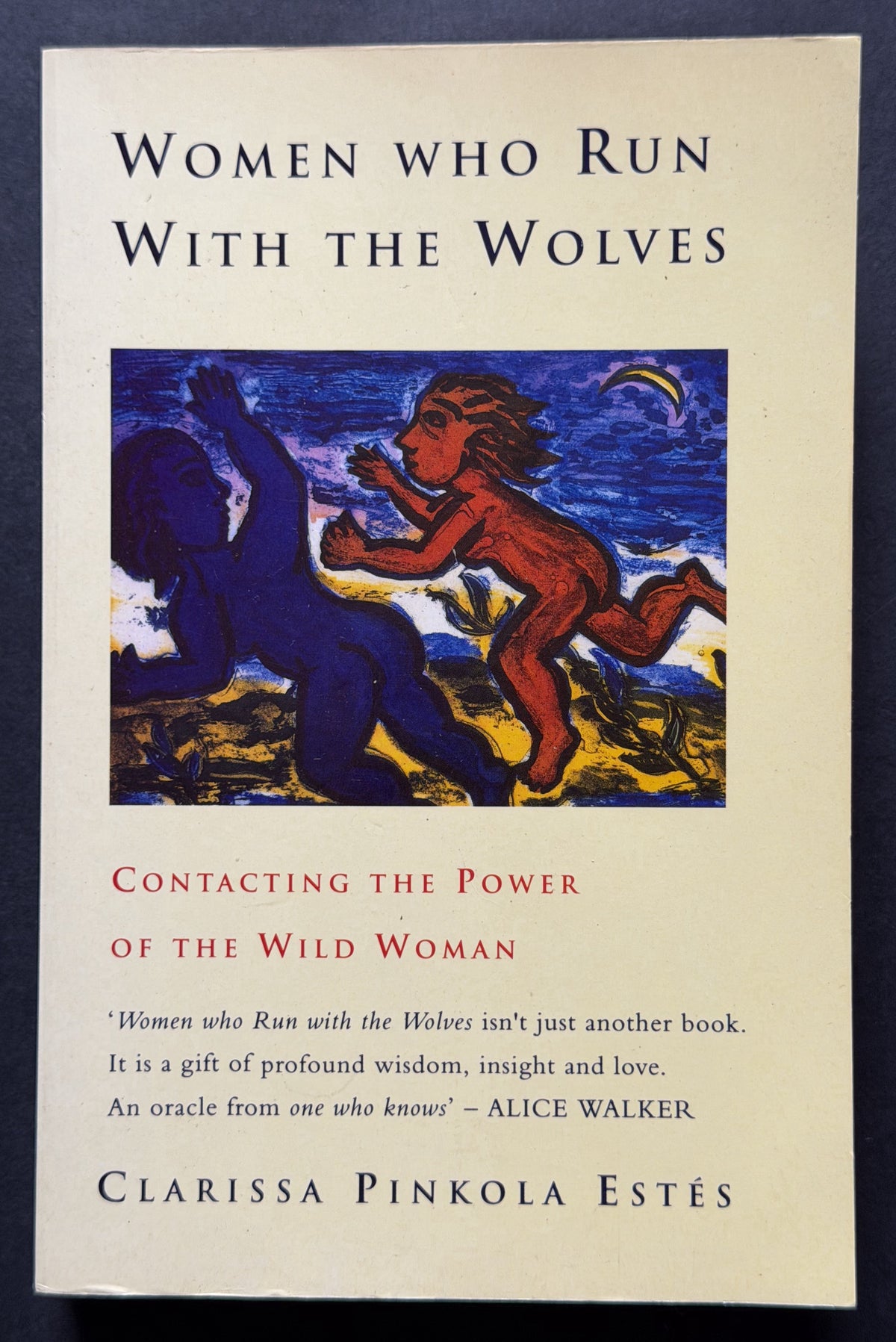 Women who Run with the Wolves by Clarissa Pinkola Estés