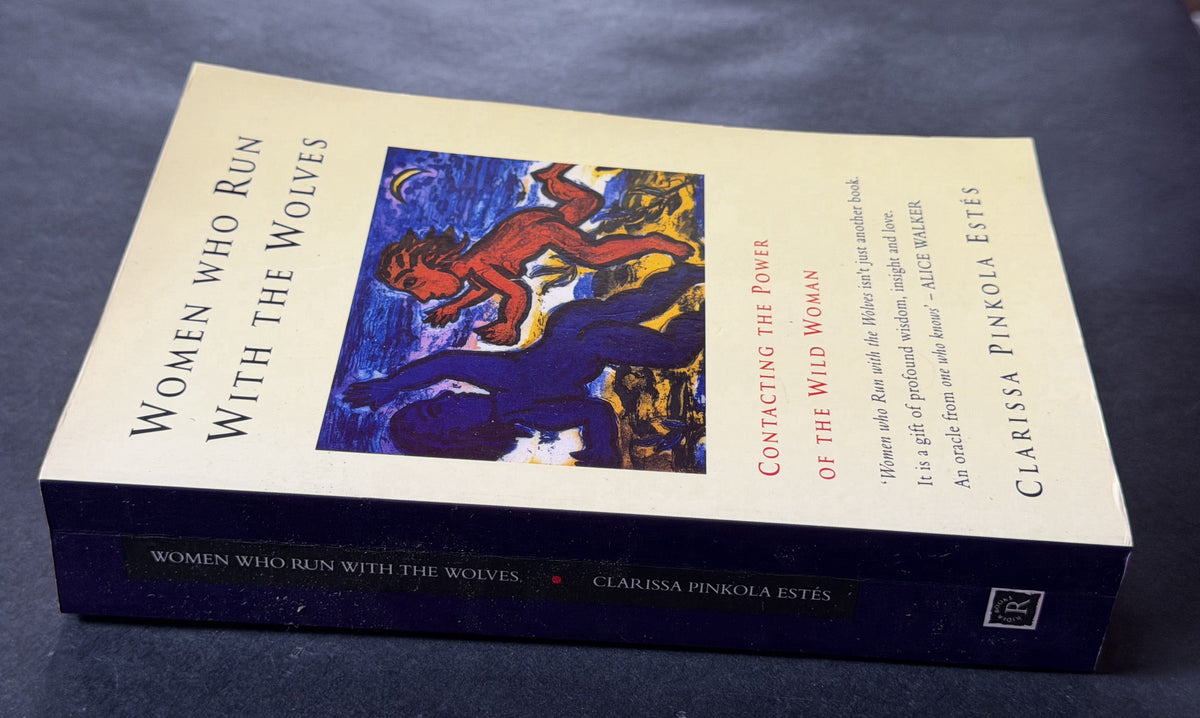 Women who Run with the Wolves by Clarissa Pinkola Estés