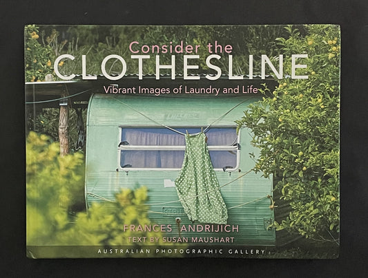 Consider the Clothesline by Frances Andrijich, text by Susan Maushart