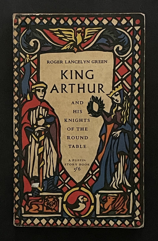 King Arthur and His Knights of the Round Table by Roger Lancelyn Green