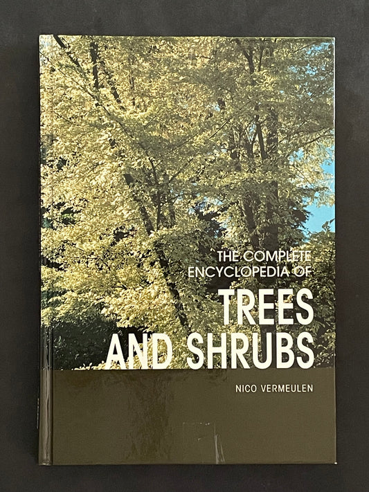 The Complete Encyclopedia of Trees and Shrubs by Nico Vermeulen