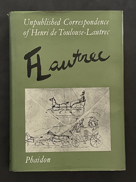 Unpublished Correspondence of Henri de Toulouse-Lautrec by Lucien Goldschmidt and Herbert Schimmel