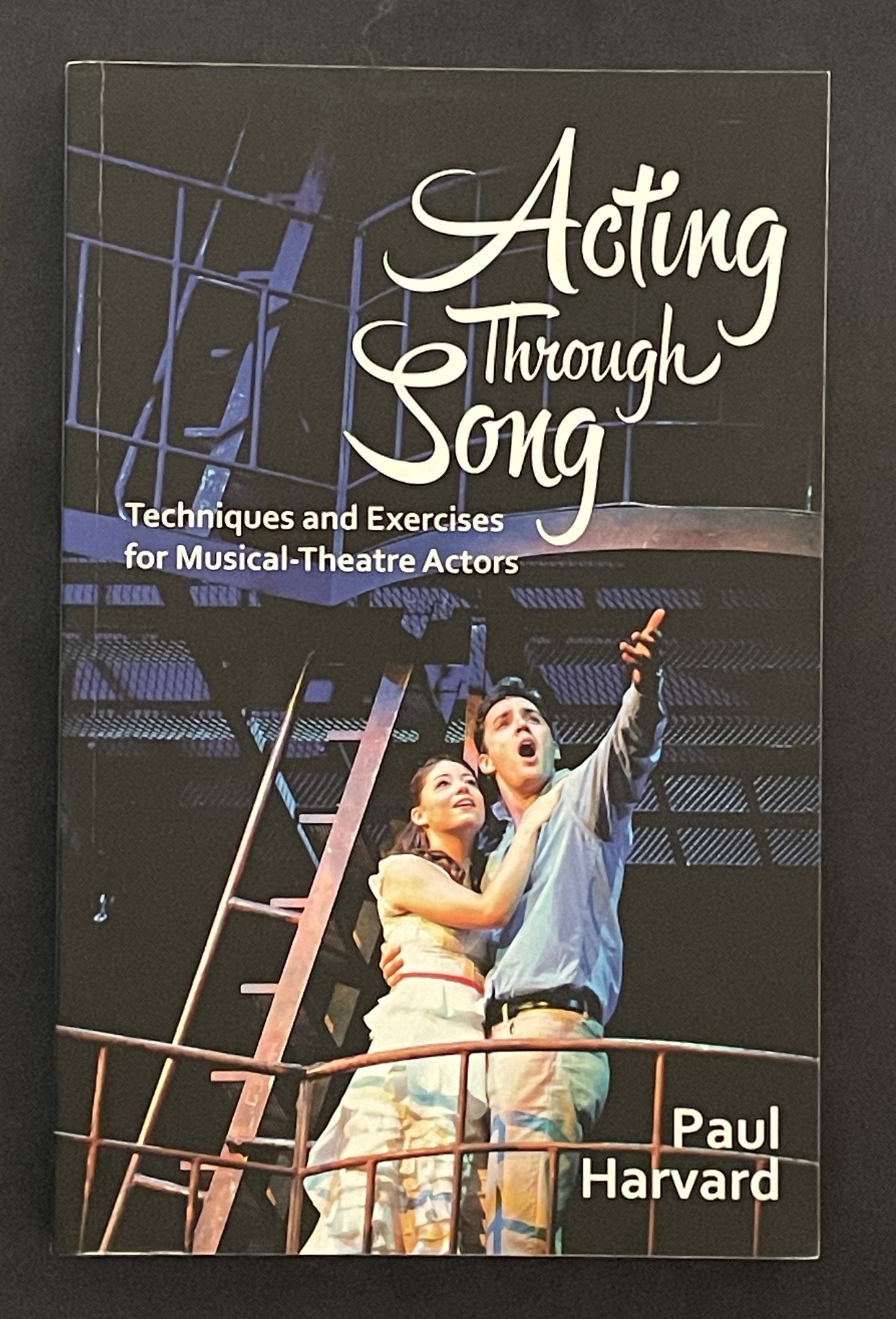 Acting Through Song by Paul Harvard