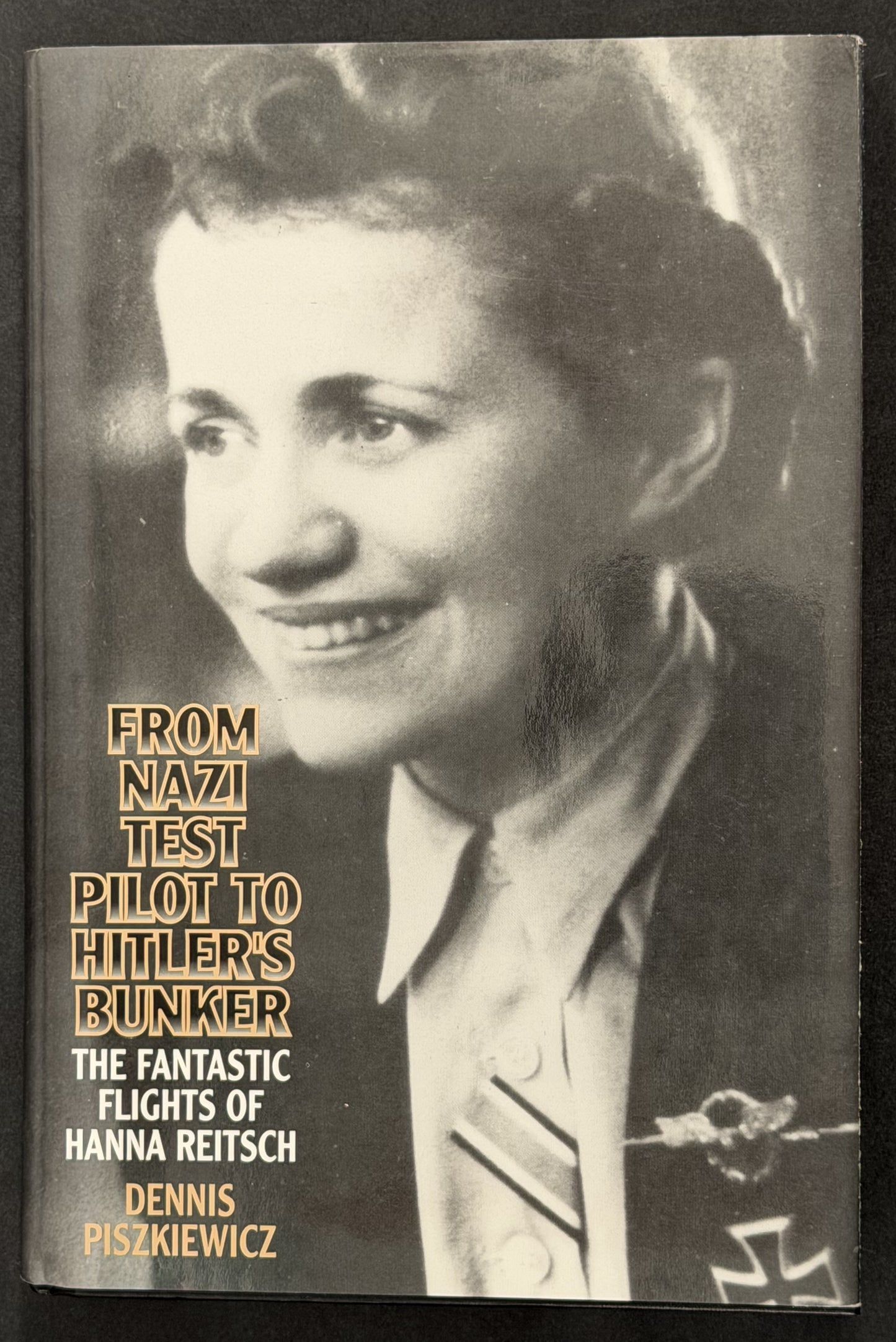 From Nazi Test Pilot to Hitler's Bunker by Dennis Piszkiewicz