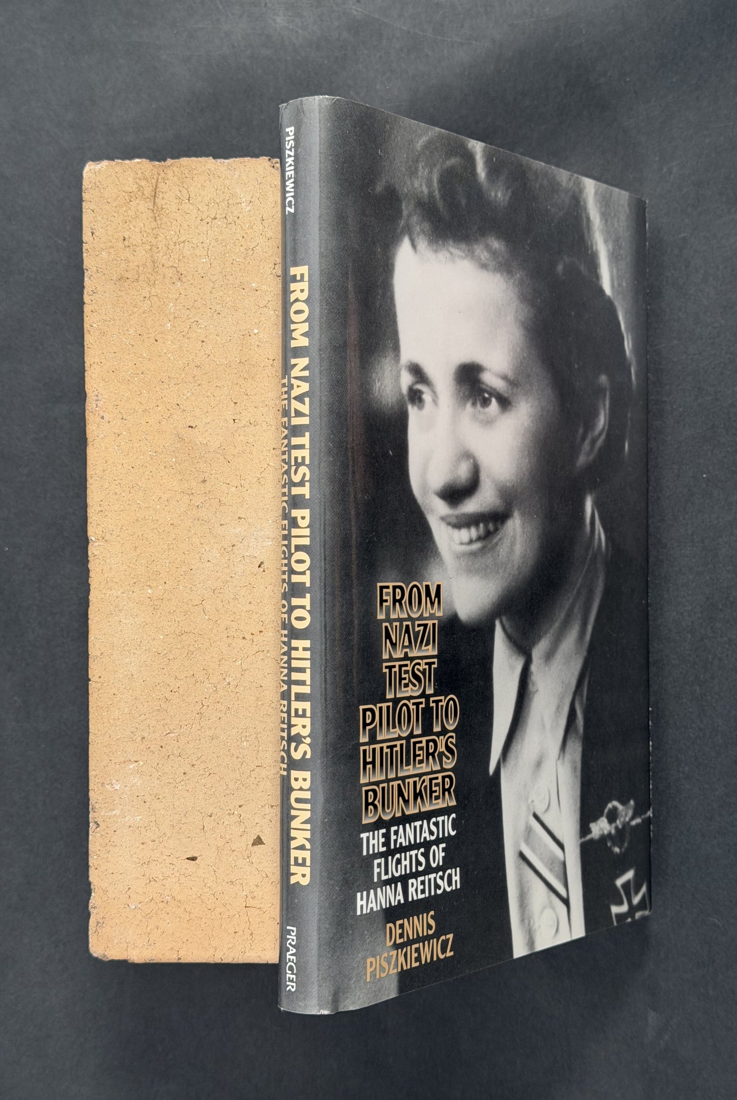 From Nazi Test Pilot to Hitler's Bunker by Dennis Piszkiewicz