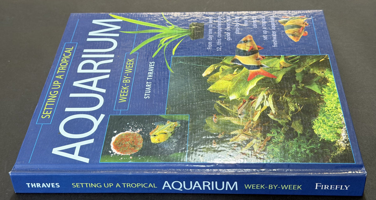 Setting up a tropical aquarium week-by-week by Stuart Thraves