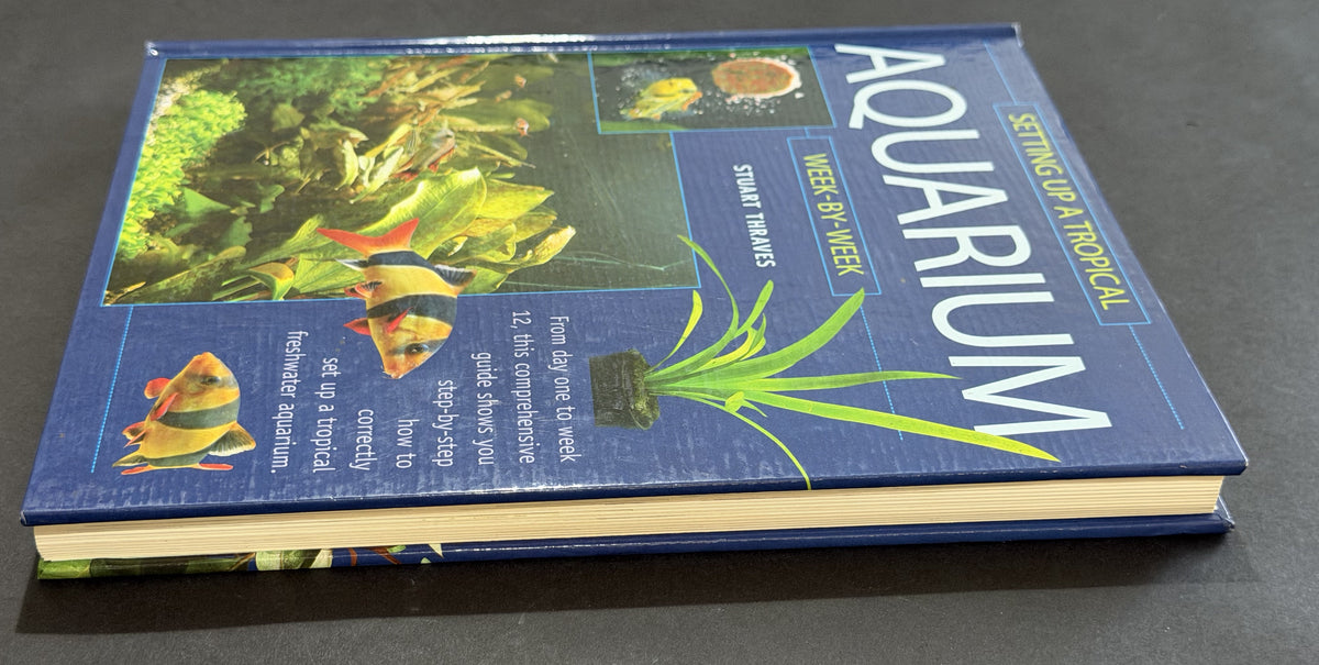 Setting up a tropical aquarium week-by-week by Stuart Thraves