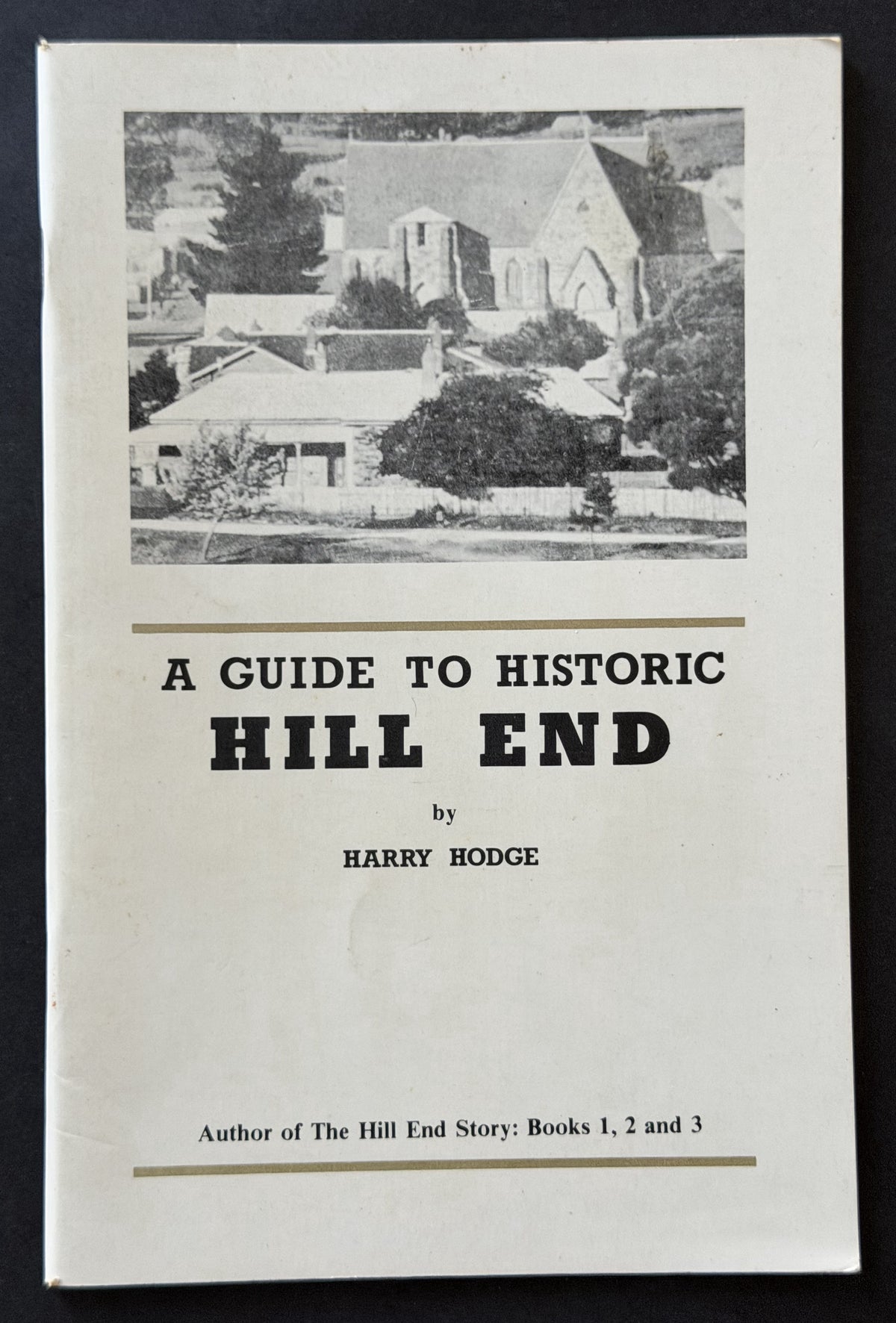 A Guide to Historic Hill End by Harry Hodge