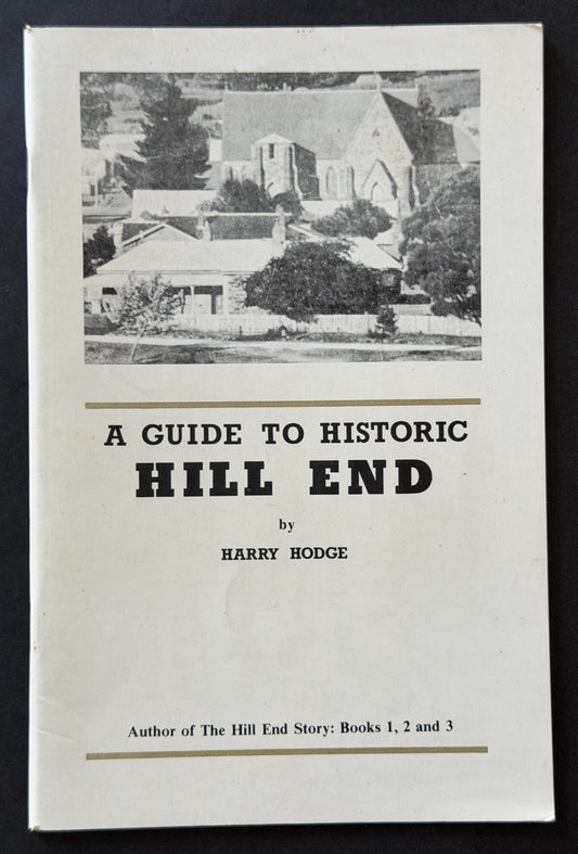 A Guide to Historic Hill End by Harry Hodge