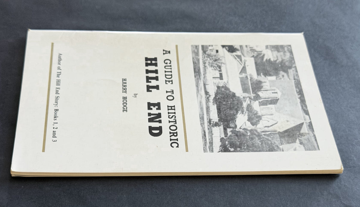 A Guide to Historic Hill End by Harry Hodge