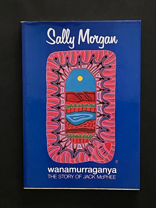 Wanamurraganya by Sally Morgan, Jack McPhee