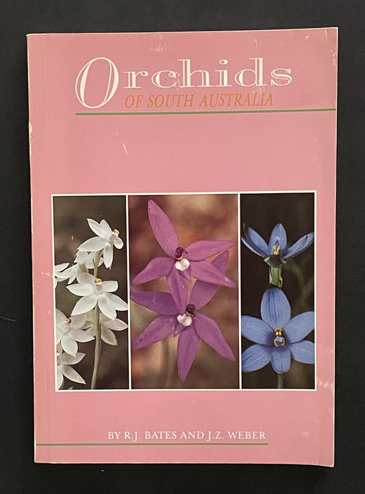 Orchids of South Australia by R. J. Bates, Joseph Zvonko Weber