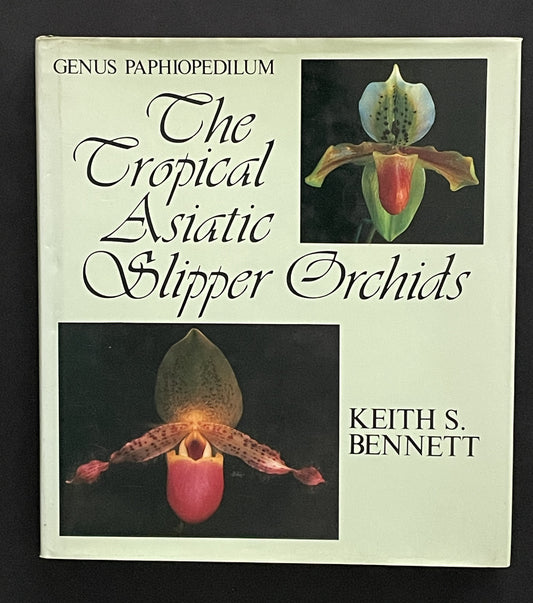 The Tropical Asiatic Slipper Orchids by Keith Stanley Bennett