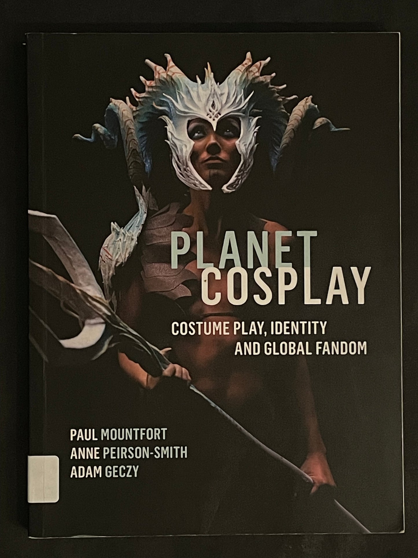 Planet Cosplay by Paul Mountfort, Adam Geczy, Anne Peirson-Smith
