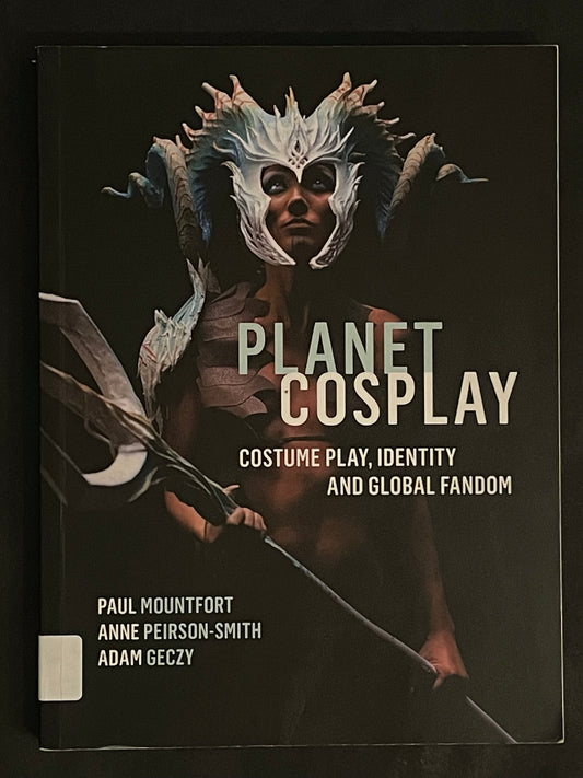 Planet Cosplay by Paul Mountfort, Adam Geczy, Anne Peirson-Smith