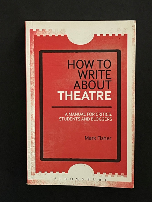 How to Write About Theatre by Mark Fisher