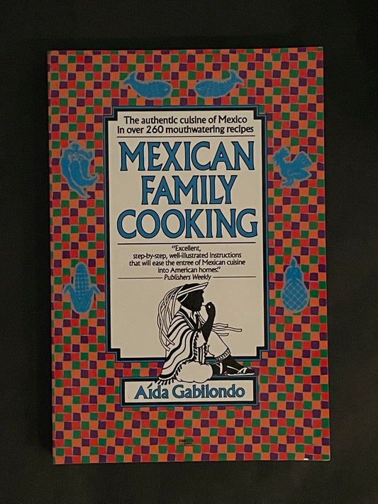 Mexican Family Cooking by Aida Gabilondo