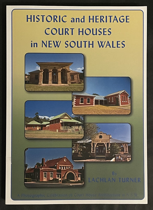 Historic and Heritage Court Houses in New South Wales by Lachlan Turner