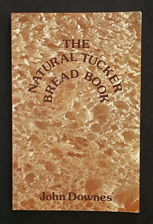 The Natural Tucker Bread Book by John Downes