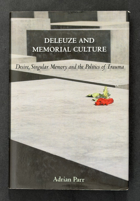 Deleuze and Memorial Culture by Adrian Parr