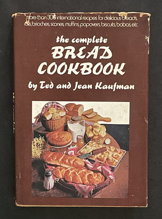 The Complete Bread Cookbook by Ted Kaufman, Jean Kaufman