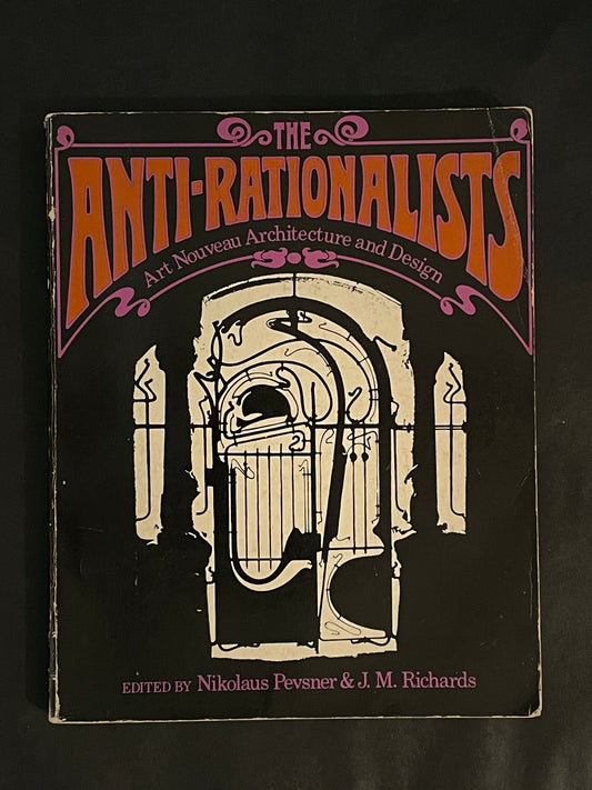The Anti-rationalists by Nikolaus Pevsner, James Maude Richards