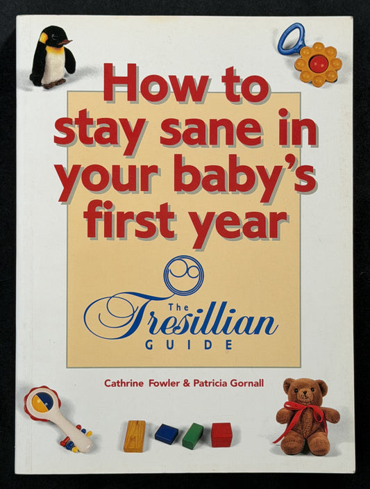 How to Stay Sane in Your Baby's First Year by Cathrine Fowler, Patricia Gornall