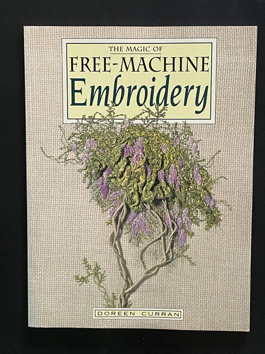 The Magic of Free-machine Embroidery by Doreen Curran