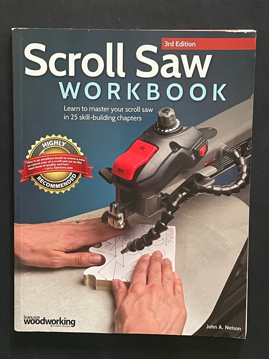 Scroll Saw Workbook, 3rd Edition by John A. Nelson