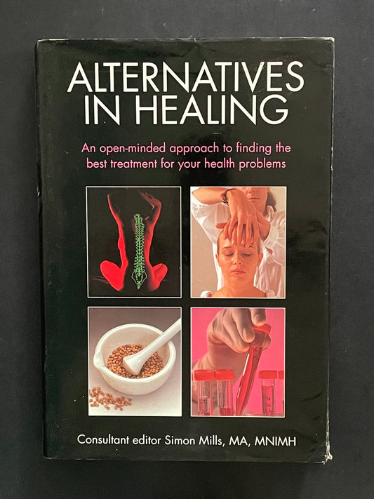 Alternatives in Healing by Simon Mills