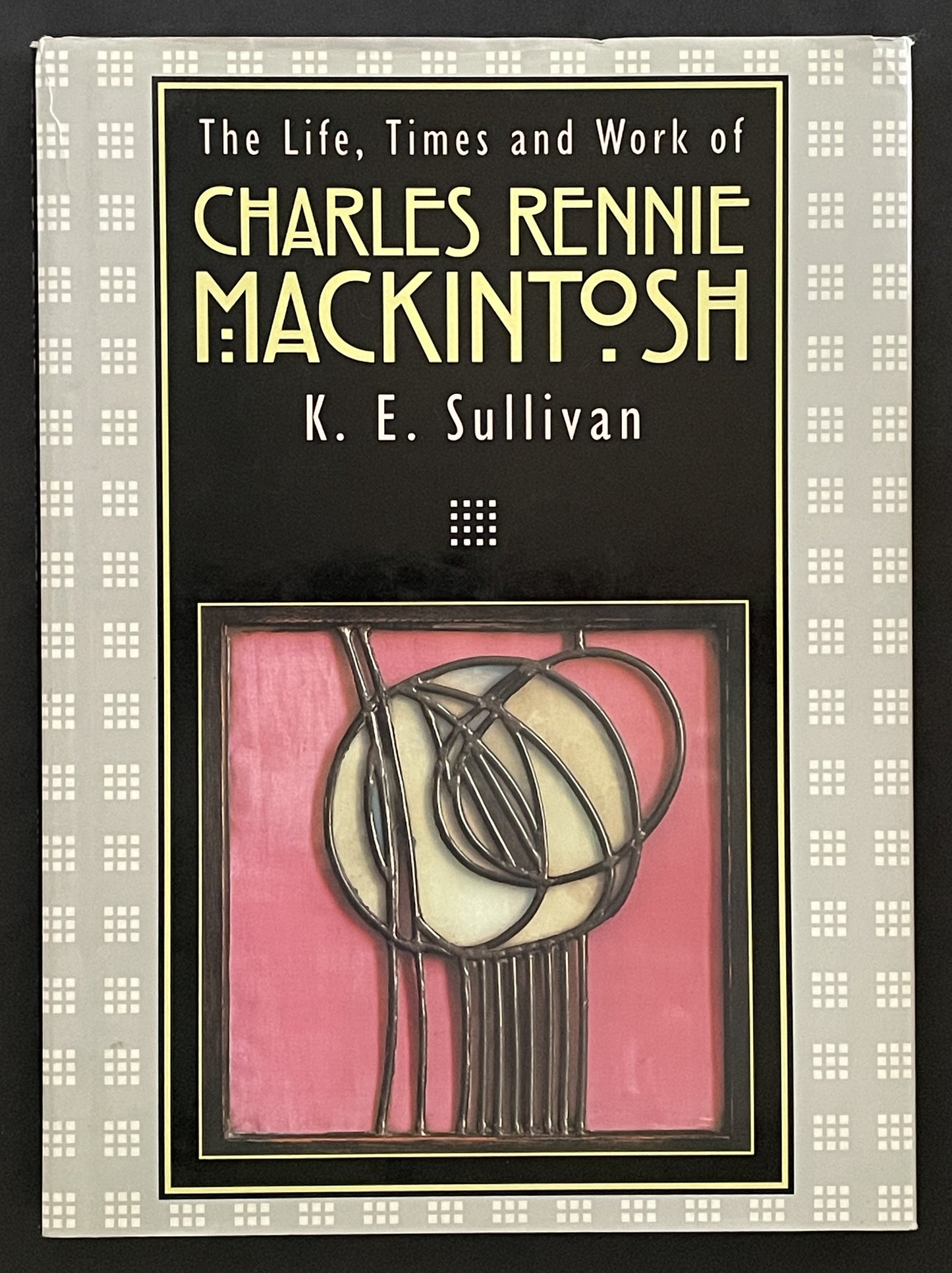 The Life, Times and Work of Charles Rennie Mackintosh by K. E. Sullivan et al.