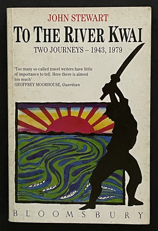 To the River Kwai by John Stewart, Scott Stewart