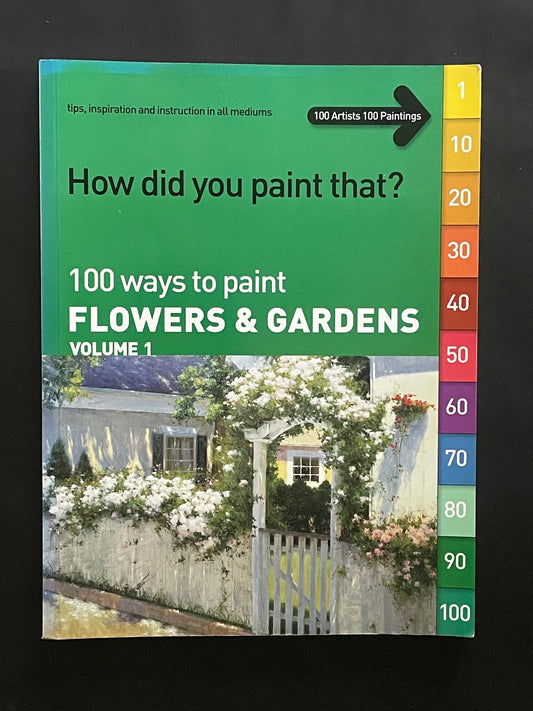 100 Ways to Paint Flowers & Gardens by Nicole Klungle