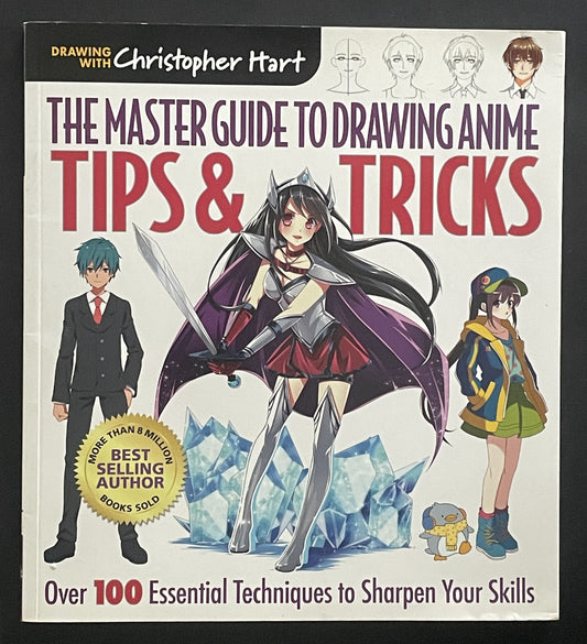 The Master Guide to Drawing Anime: Tips and Tricks by Christopher Hart