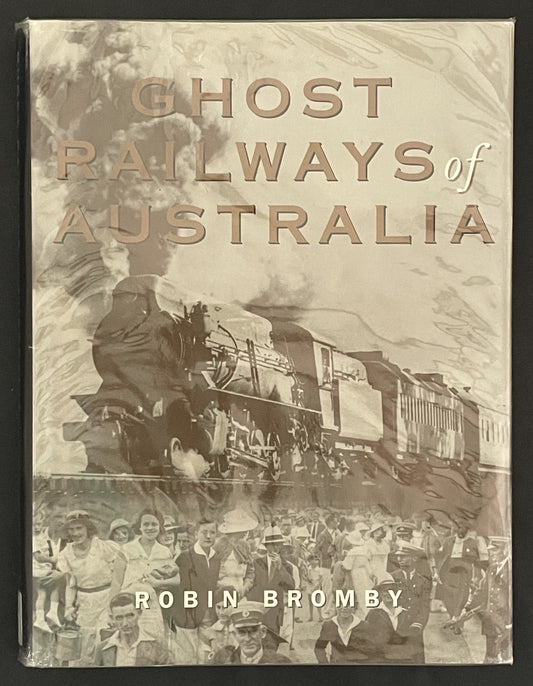 Ghost Railways of Australia by Robin Bromby