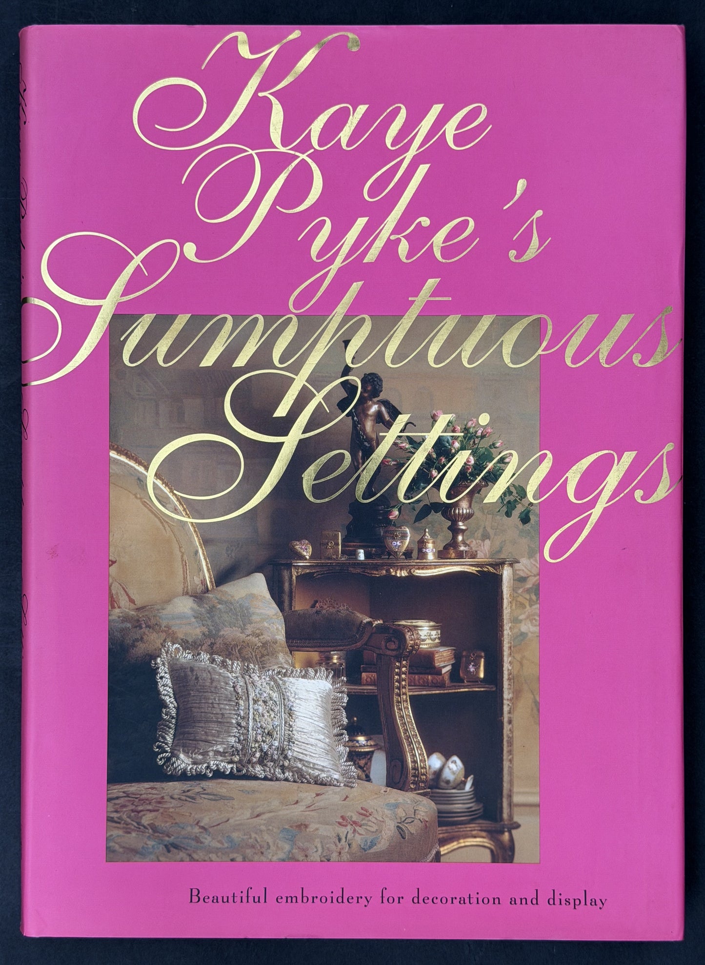 Kaye Pyke's Sumptuous Settings by Kaye Pyke