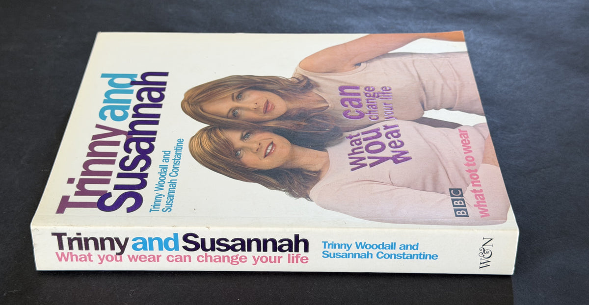 WHAT YOU WEAR CAN CHANGE YOUR LIFE by TRINNY WOODALL SUSANNAH CONSTANTINE
