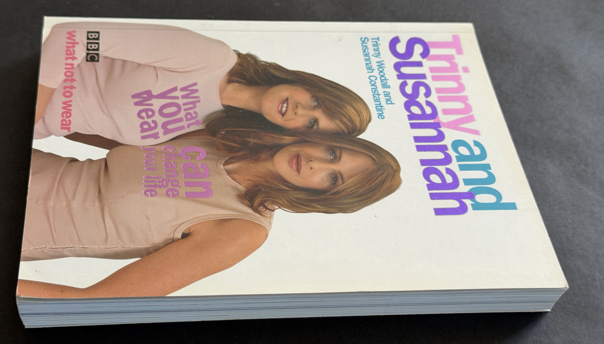 WHAT YOU WEAR CAN CHANGE YOUR LIFE by TRINNY WOODALL SUSANNAH CONSTANTINE