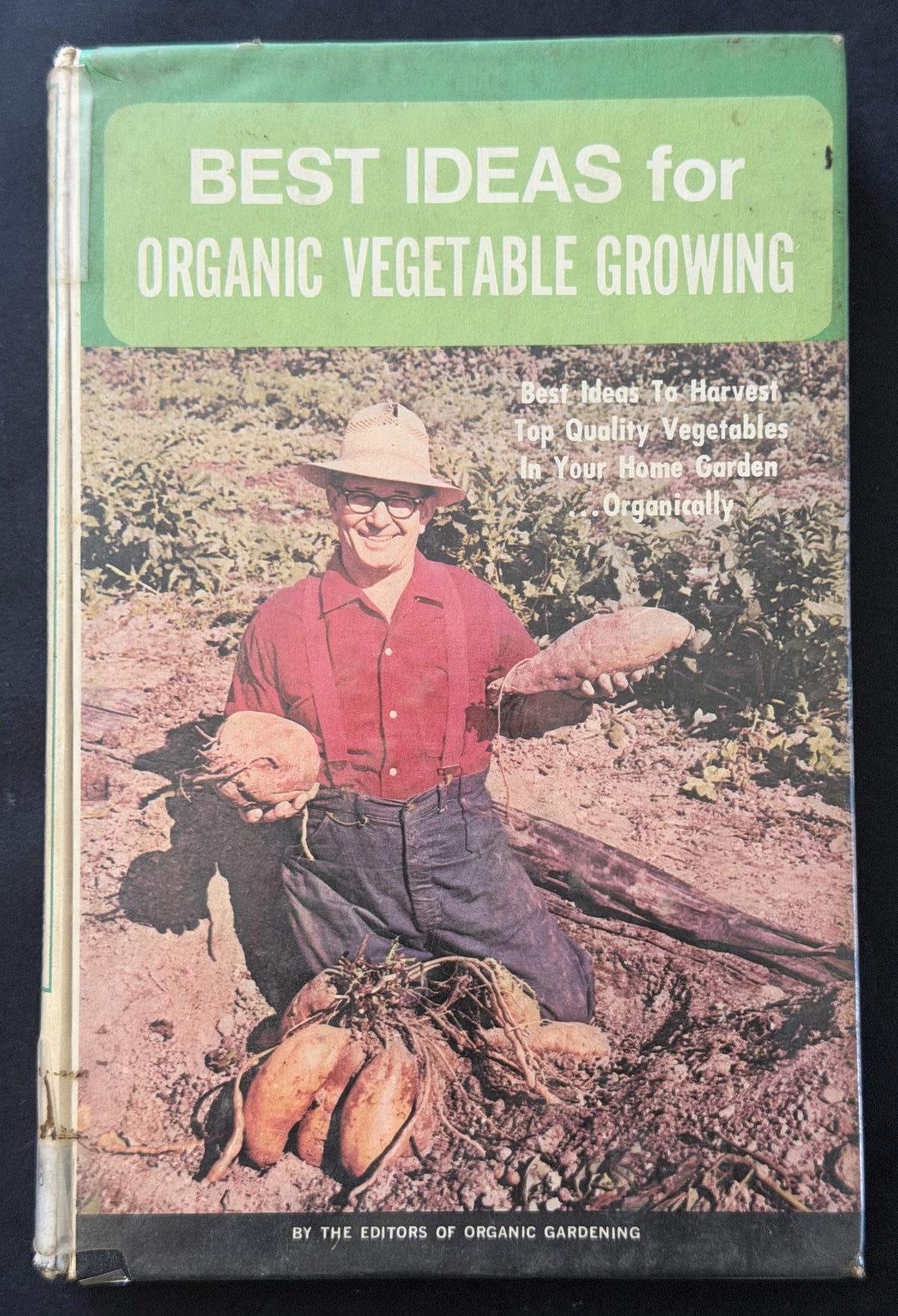 Best Ideas for Organic Vegetable Growing by the Editors of Organic Gardening